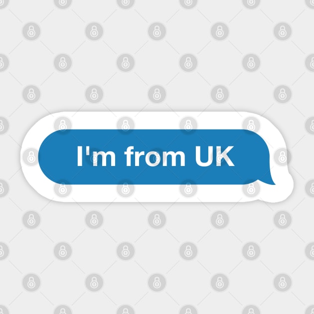 I'm from UK - Imessage - Text Bubble - Text Message Sticker by Tilila